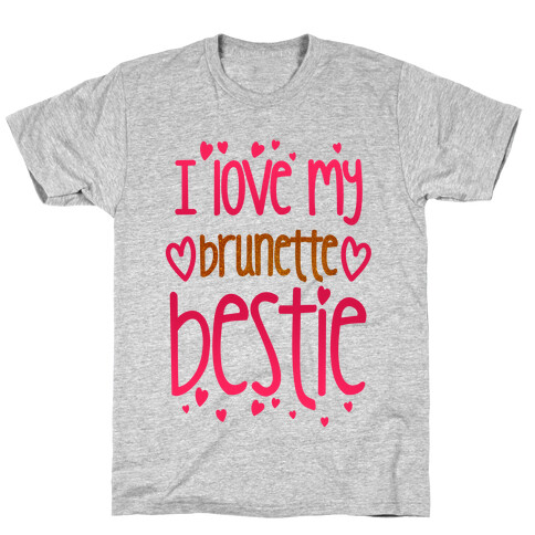 I Love My Brunette Bestie T-Shirt