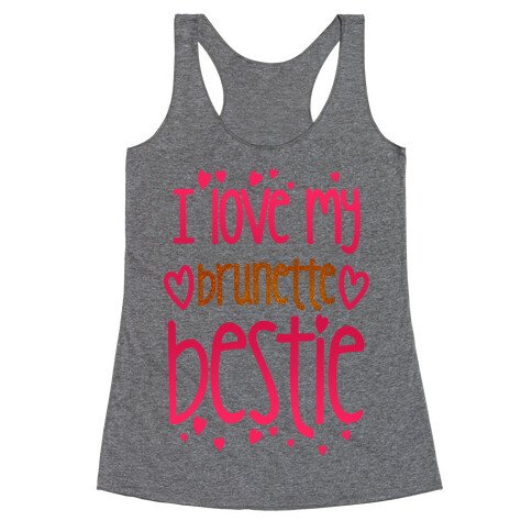 I Love My Brunette Bestie Racerback Tank Top