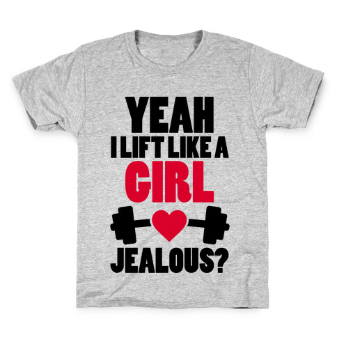 Yeah I Lift Like A Girl Jealous? Kids T-Shirt