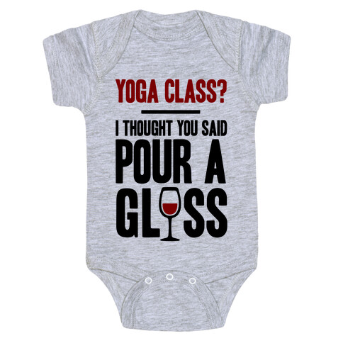 Yoga Class I Thought You Said Pour A Glass Baby One-Piece