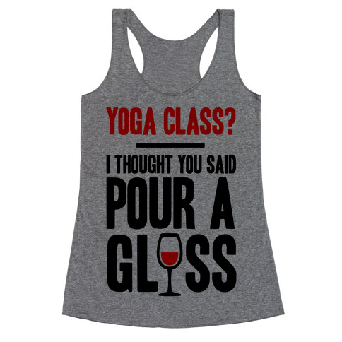 Yoga Class I Thought You Said Pour A Glass Racerback Tank Top
