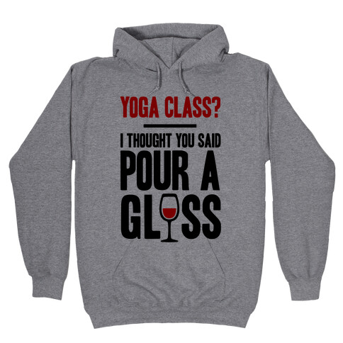 Yoga Class I Thought You Said Pour A Glass Hooded Sweatshirt