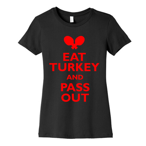 Eat Turkey And Pass Out Womens T-Shirt