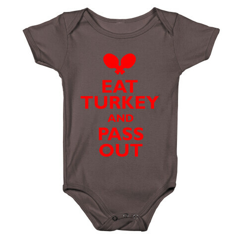 Eat Turkey And Pass Out Baby One-Piece