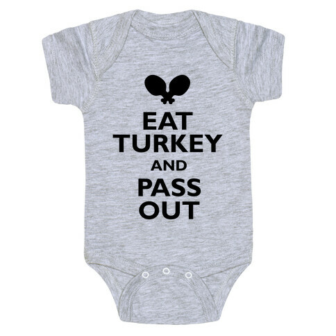 Eat Turkey And Pass Out Baby One-Piece