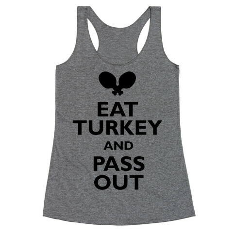 Eat Turkey And Pass Out Racerback Tank Top