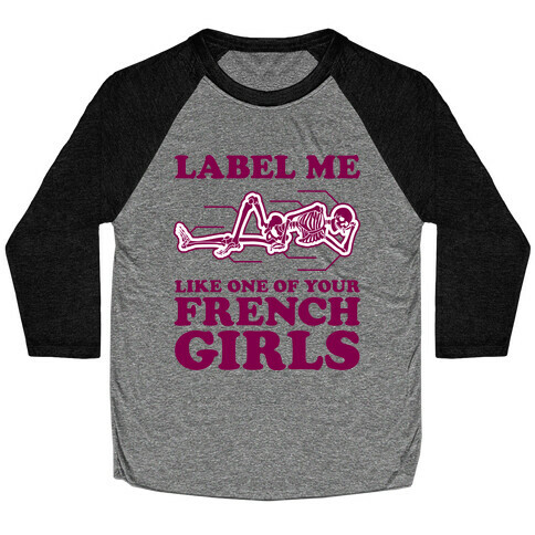 Label Me Like One Of Your French Girls Baseball Tee