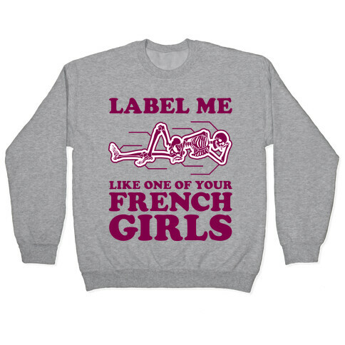 Label Me Like One Of Your French Girls Pullover
