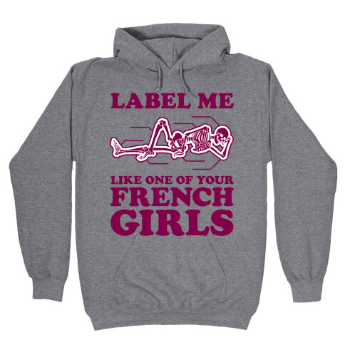 Label Me Like One Of Your French Girls Hooded Sweatshirt