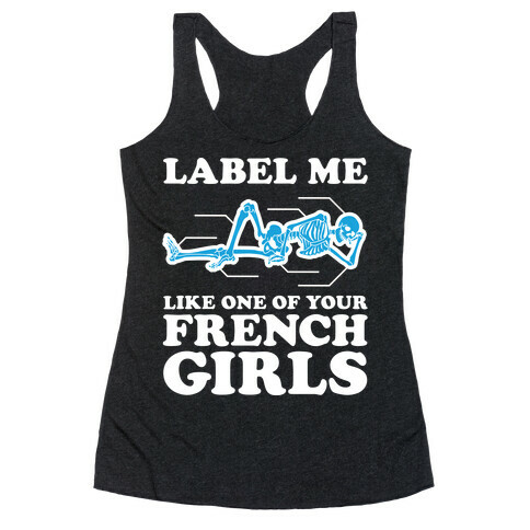 Label Me Like One Of Your French Girls Racerback Tank Top