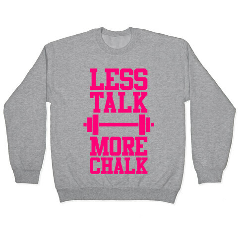 Less Talk More Chalk Pullover