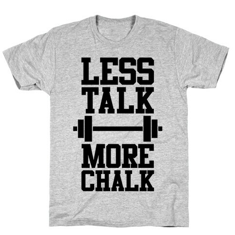 Less Talk More Chalk T-Shirt