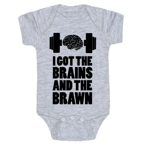 I got the Brains and Brawn! Baby One-Piece