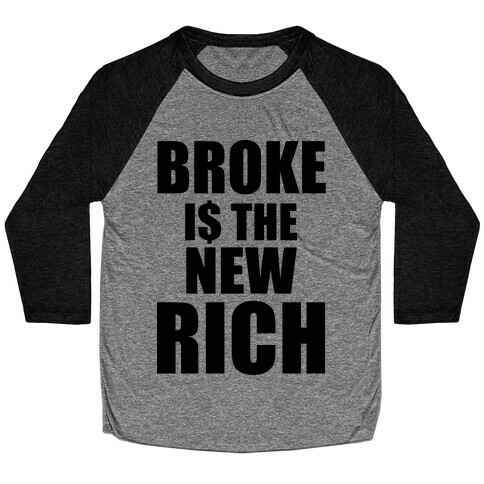 Broke Is The New Rich Baseball Tee