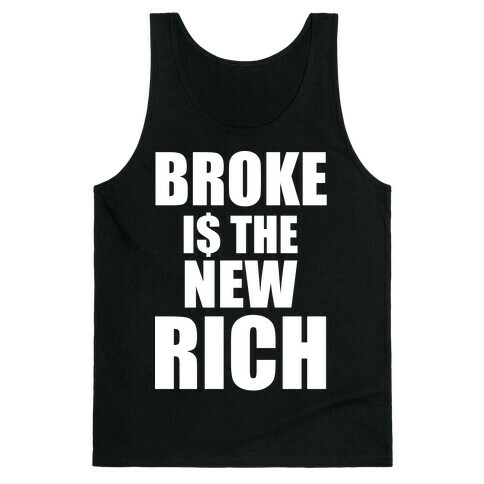 Broke Is The New Rich Tank Top