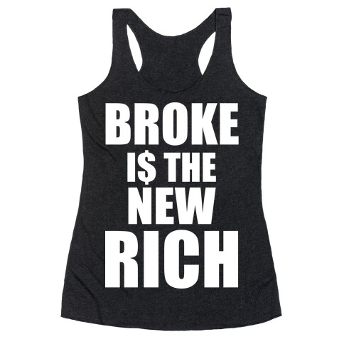 Broke Is The New Rich Racerback Tank Top