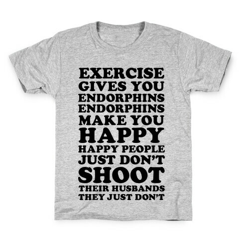 Exercise gives you endorphins Kids T-Shirt