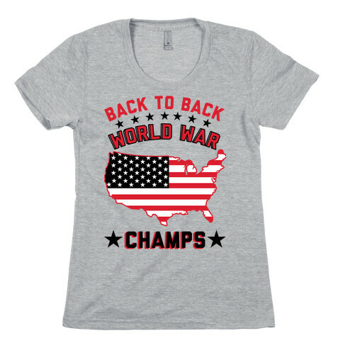 Back to Back World War Champs Womens T-Shirt