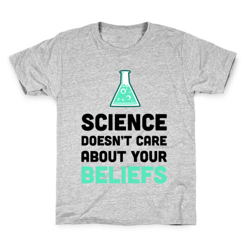 Science Doesn't Care about Your Beliefs Kids T-Shirt