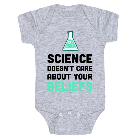 Science Doesn't Care about Your Beliefs Baby One-Piece