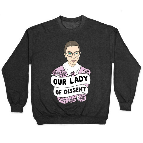 Our Lady Of Dissent RBG Pullover