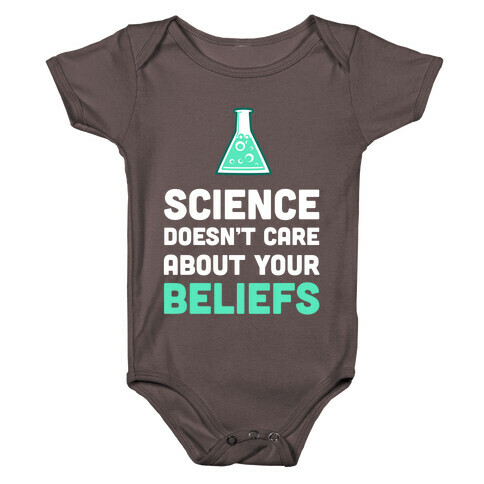 Science Doesn't Care about Your Beliefs  Baby One-Piece