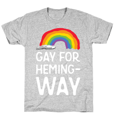 Gay For Hemingway T-Shirt