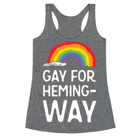 Gay For Hemingway Racerback Tank Top