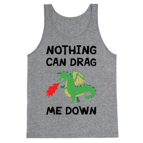 Nothing Can Drag Me Down Dragon Tank Top