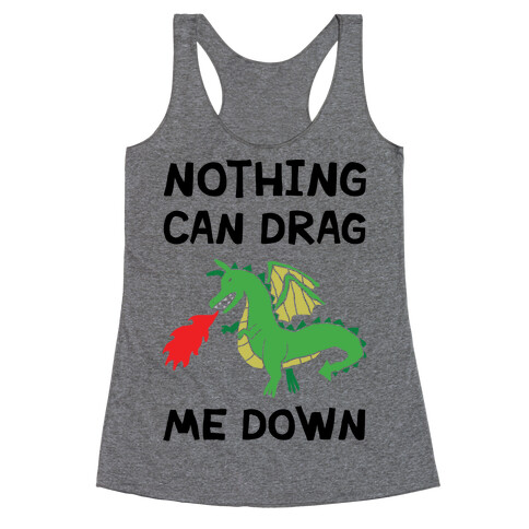 Nothing Can Drag Me Down Dragon Racerback Tank Top