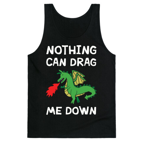 Nothing Can Drag Me Down Dragon Tank Top