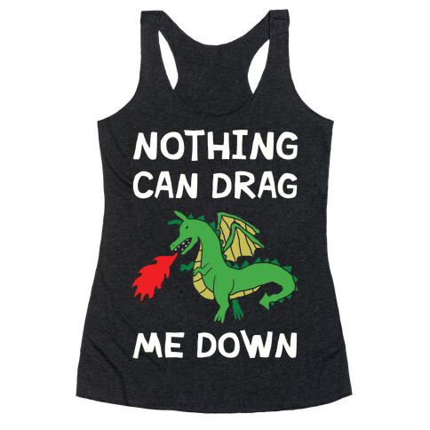 Nothing Can Drag Me Down Dragon Racerback Tank Top