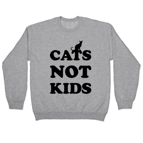 Cats Not Kids Pullover