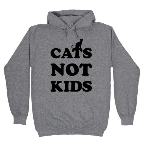 Cats Not Kids Hooded Sweatshirt