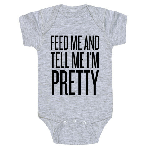 Feed Me And Tell Me I'm Pretty Baby One-Piece