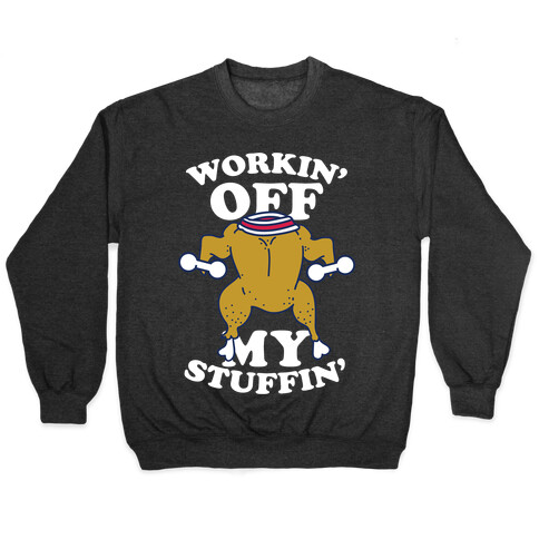 Workin' Off My Stuffin' Pullover