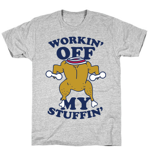 Workin' Off My Stuffin' T-Shirt