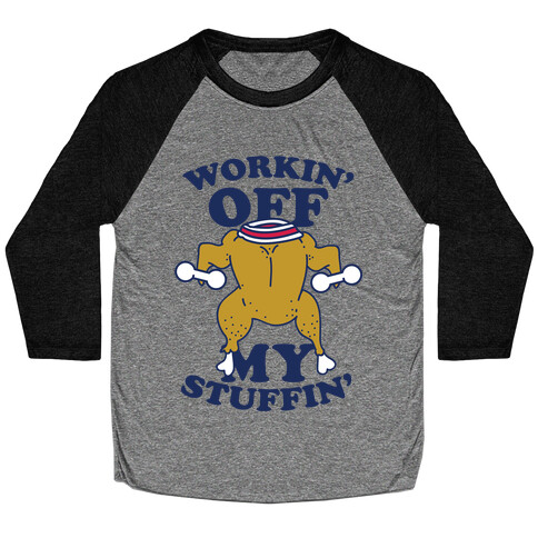 Workin' Off My Stuffin' Baseball Tee