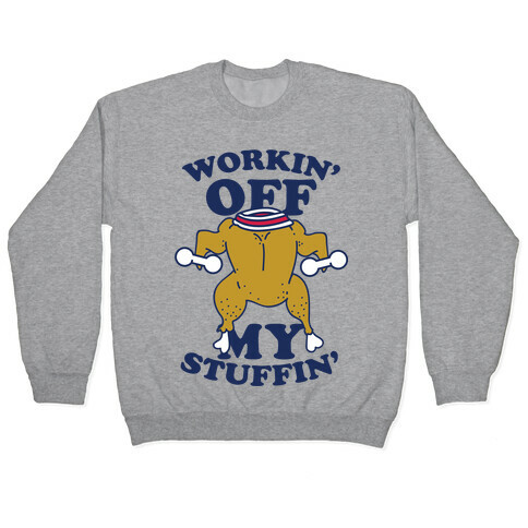 Workin' Off My Stuffin' Pullover