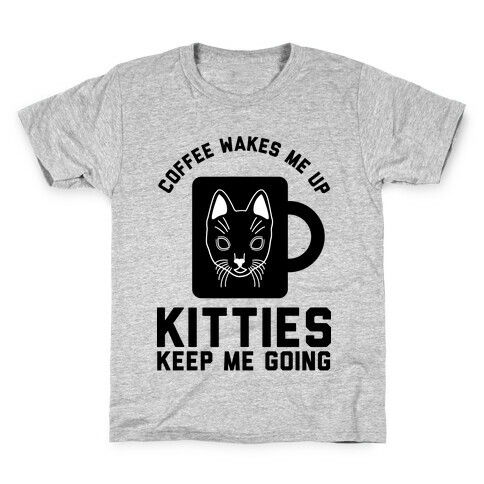 Coffee Wakes Me Up Kitties Keep Me Going Kids T-Shirt