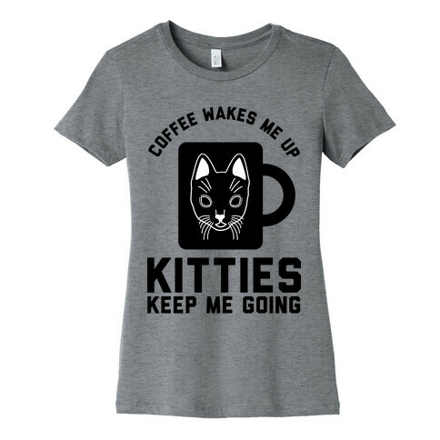 Coffee Wakes Me Up Kitties Keep Me Going Womens T-Shirt