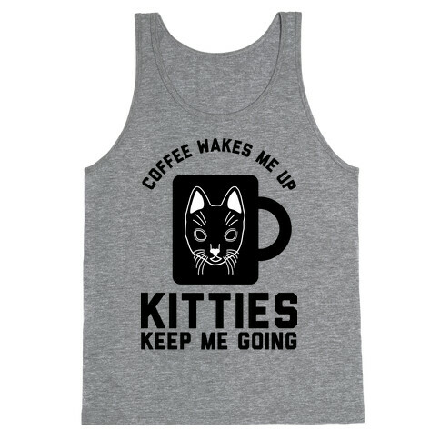 Coffee Wakes Me Up Kitties Keep Me Going Tank Top