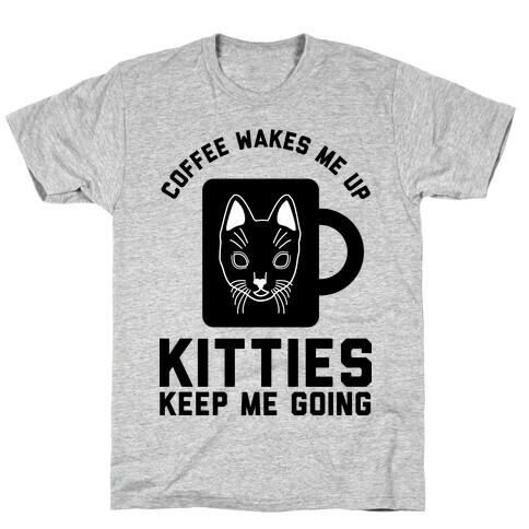 Coffee Wakes Me Up Kitties Keep Me Going T-Shirt