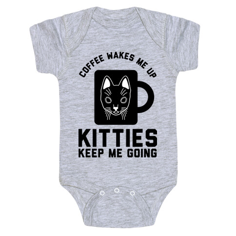 Coffee Wakes Me Up Kitties Keep Me Going Baby One-Piece