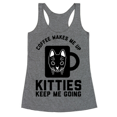 Coffee Wakes Me Up Kitties Keep Me Going Racerback Tank Top
