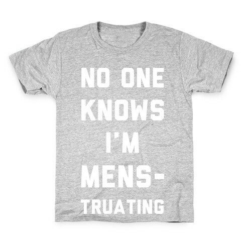 No One Know I'm Menstruating Kids T-Shirt