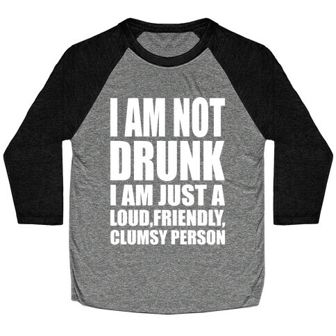 I Am Not Drunk Baseball Tee