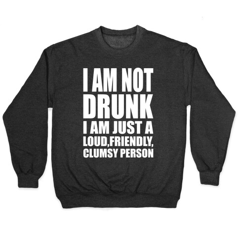 I Am Not Drunk Pullover