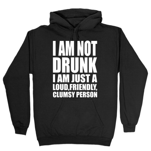 I Am Not Drunk Hooded Sweatshirt