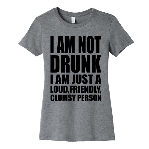 I Am Not Drunk Womens T-Shirt